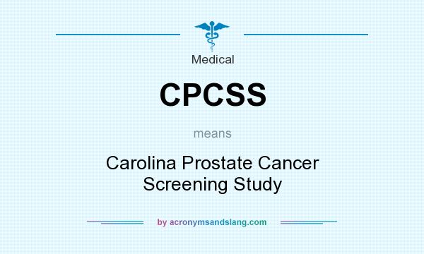What does CPCSS mean? It stands for Carolina Prostate Cancer Screening Study