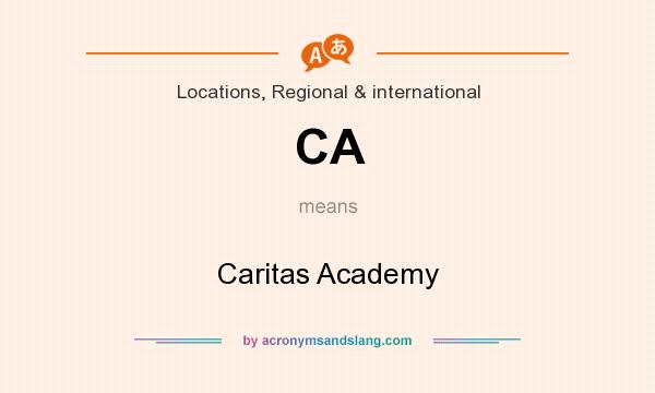 What does CA mean? It stands for Caritas Academy