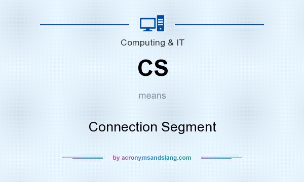 What does CS mean? It stands for Connection Segment