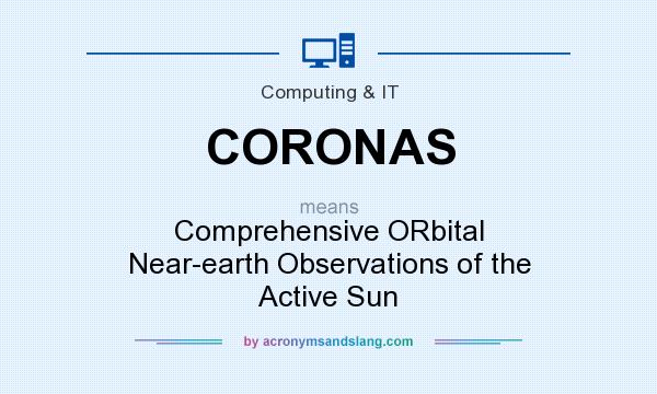 What does CORONAS mean? It stands for Comprehensive ORbital Near-earth Observations of the Active Sun