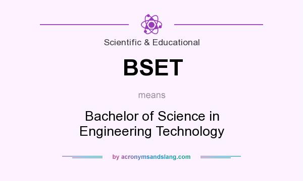 What does BSET mean? It stands for Bachelor of Science in Engineering Technology