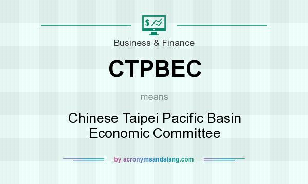 What does CTPBEC mean? It stands for Chinese Taipei Pacific Basin Economic Committee