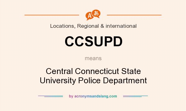 What does CCSUPD mean? It stands for Central Connecticut State University Police Department