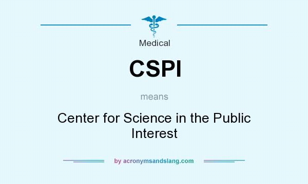 What does CSPI mean? It stands for Center for Science in the Public Interest