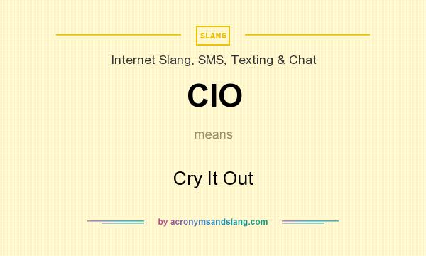 What does CIO mean? It stands for Cry It Out