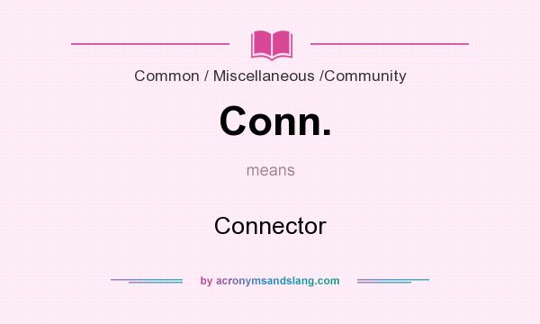 What does Conn. mean? It stands for Connector