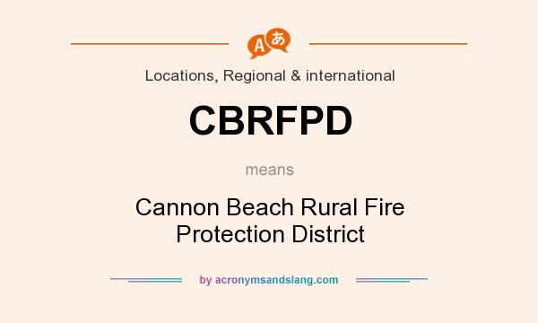 What does CBRFPD mean? It stands for Cannon Beach Rural Fire Protection District