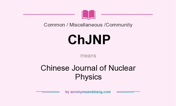 What does ChJNP mean? It stands for Chinese Journal of Nuclear Physics