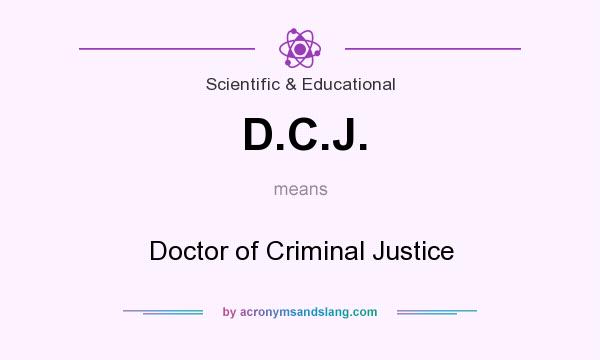 What does D.C.J. mean? It stands for Doctor of Criminal Justice