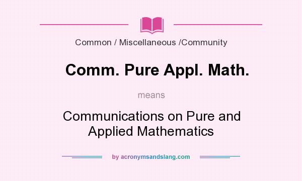 What does Comm. Pure Appl. Math. mean? It stands for Communications on Pure and Applied Mathematics