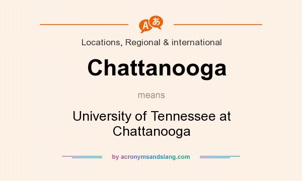 What does Chattanooga mean? It stands for University of Tennessee at Chattanooga