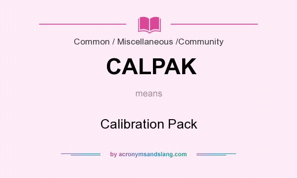 What does CALPAK mean? It stands for Calibration Pack