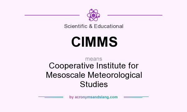 What does CIMMS mean? It stands for Cooperative Institute for Mesoscale Meteorological Studies