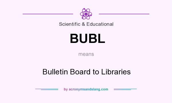 What does BUBL mean? It stands for Bulletin Board to Libraries