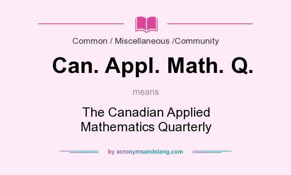What does Can. Appl. Math. Q. mean? It stands for The Canadian Applied Mathematics Quarterly