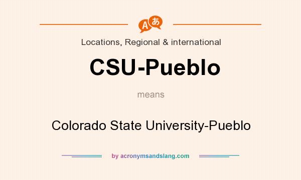 What does CSU-Pueblo mean? It stands for Colorado State University-Pueblo