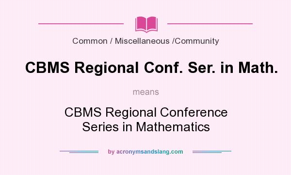 What does CBMS Regional Conf. Ser. in Math. mean? It stands for CBMS Regional Conference Series in Mathematics