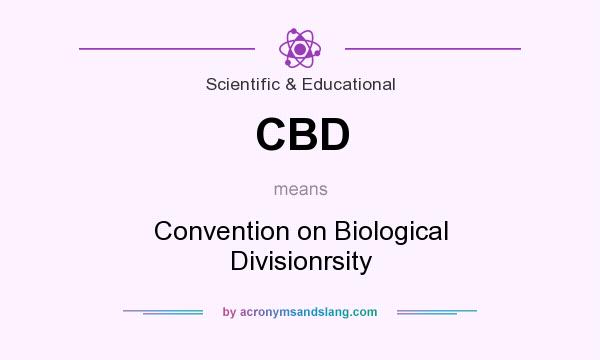 What does CBD mean? It stands for Convention on Biological Divisionrsity
