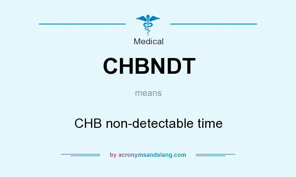 What does CHBNDT mean? It stands for CHB non-detectable time