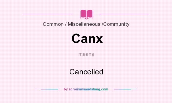What does Canx mean? It stands for Cancelled