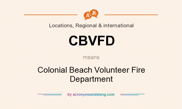What does CBVFD mean? It stands for Colonial Beach Volunteer Fire Department