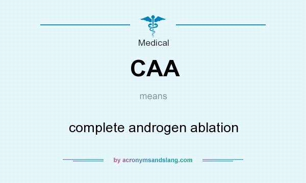 What does CAA mean? It stands for complete androgen ablation