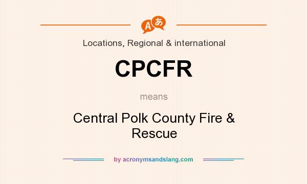 What does CPCFR mean? It stands for Central Polk County Fire & Rescue