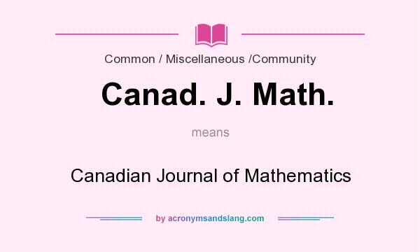 What does Canad. J. Math. mean? It stands for Canadian Journal of Mathematics