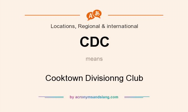 What does CDC mean? It stands for Cooktown Divisionng Club