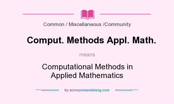 What does Comput. Methods Appl. Math. mean? It stands for Computational Methods in Applied Mathematics