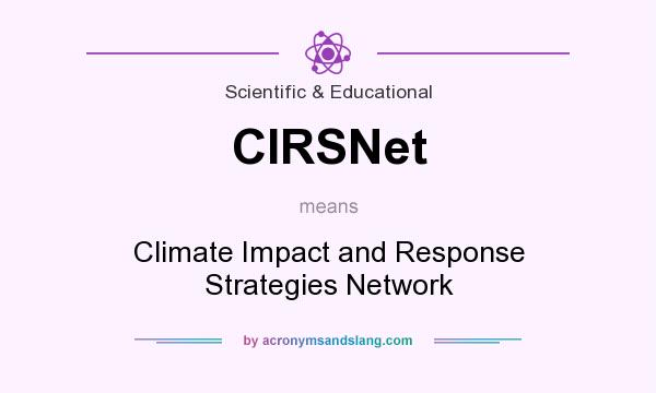 What does CIRSNet mean? It stands for Climate Impact and Response Strategies Network