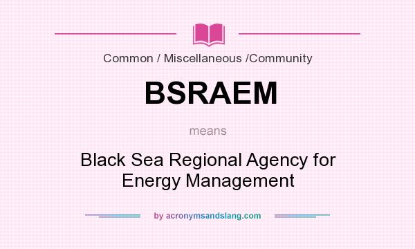 What does BSRAEM mean? It stands for Black Sea Regional Agency for Energy Management