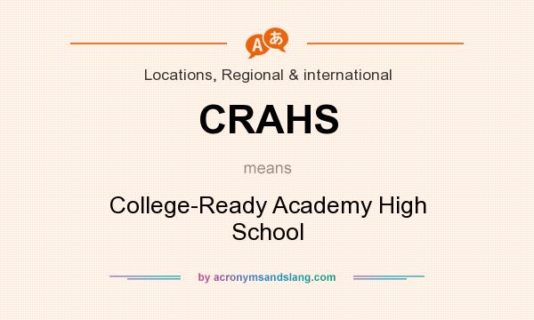 What does CRAHS mean? It stands for College-Ready Academy High School