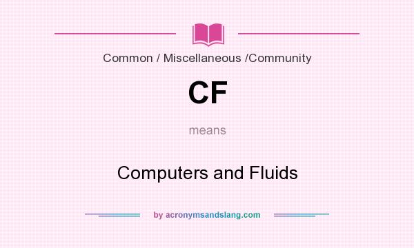 What does CF mean? It stands for Computers and Fluids