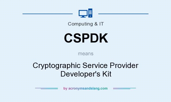 What does CSPDK mean? It stands for Cryptographic Service Provider Developer`s Kit