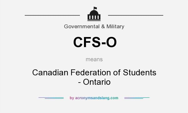 What does CFS-O mean? It stands for Canadian Federation of Students - Ontario
