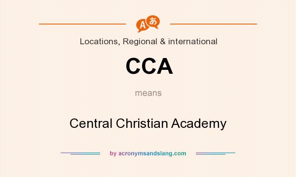What does CCA mean? It stands for Central Christian Academy