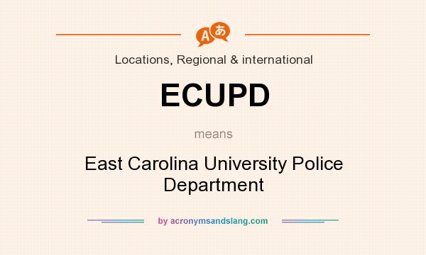 What does ECUPD mean? It stands for East Carolina University Police Department