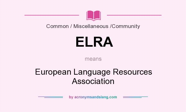 What does ELRA mean? It stands for European Language Resources Association