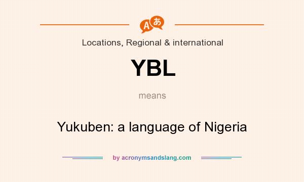 What does YBL mean? It stands for Yukuben: a language of Nigeria