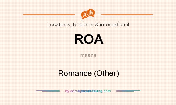 What does ROA mean? It stands for Romance (Other)
