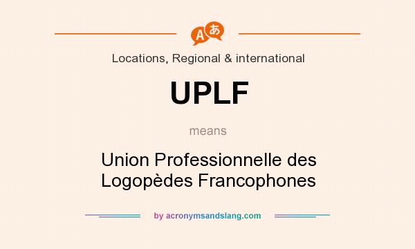 What does UPLF mean? It stands for Union Professionnelle des Logopèdes Francophones
