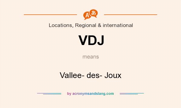 What does VDJ mean? It stands for Vallee- des- Joux