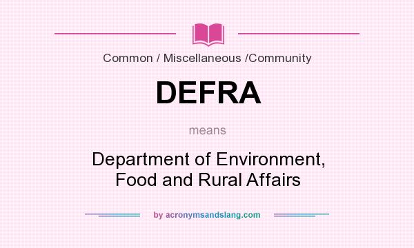 What does DEFRA mean? It stands for Department of Environment, Food and Rural Affairs