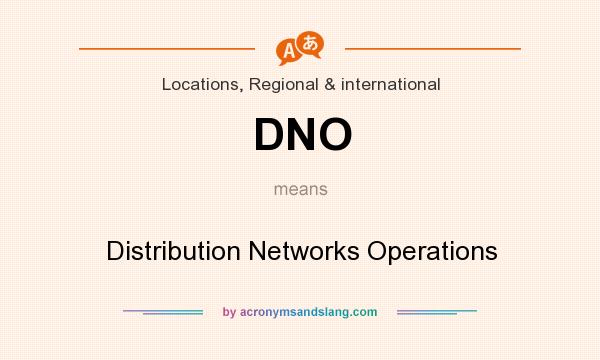 What does DNO mean? It stands for Distribution Networks Operations