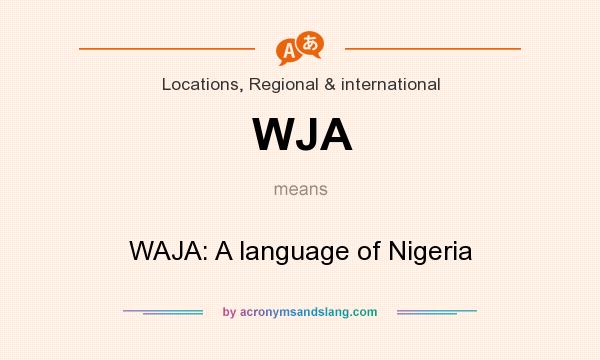What does WJA mean? It stands for WAJA: A language of Nigeria
