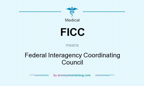 What does FICC mean? It stands for Federal Interagency Coordinating Council