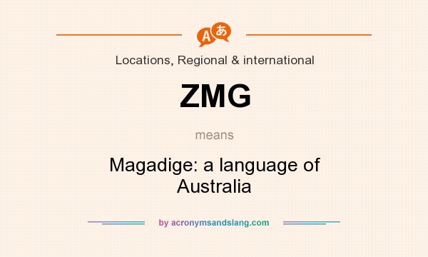 What does ZMG mean? It stands for Magadige: a language of Australia