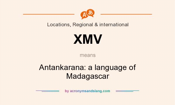 What does XMV mean? It stands for Antankarana: a language of Madagascar