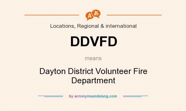 What does DDVFD mean? It stands for Dayton District Volunteer Fire Department
